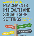 STUDENT'S GUIDE TO PLACEMENTS IN HEALTH AND SOCIAL CARE SETTINGS