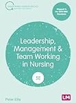 Leadership, management and team working in nursing